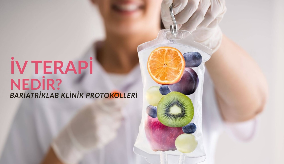 IV terapi nedir? BariatrikLab Longevity Clinic'te uygulanan 8 klinik hedef odaklı IV protokolü